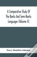 A Comparative Study Of The Bantu And Semi-Bantu Languages (Volume Ii)