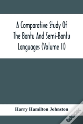 A Comparative Study Of The Bantu And Semi-Bantu Languages (Volume Ii)