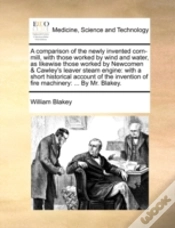 Capa do artigo A Comparison Of The Newly Invented Corn-Mill, With Those Worked By Wind And Water, As Likewise Those Worked By Newcomen & Cawley