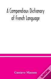 A Compendious Dictionary Of French Langu