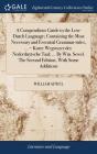 A Compendious Guide To The Low-Dutch Language; Containing The Most Necessary And Essential Grammar-Rules, ... = Korte Wegwyzer Der. Nederduytsche Taal; ... By Wm. Sewel. The Second Edition, With Some  - Preview