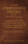 A Compendious History Of The Old And New Testament