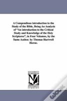 A Compendious Introduction To The Study Of The Bible, Being An Analysis Of An Introduction To The Critical Study And Knowledge Of The Holy Scripture