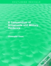 A Compendium Of Armaments And Military Hardware (Routledge Revivals)