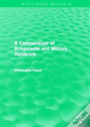 A Compendium Of Armaments And Military Hardware (Routledge Revivals)