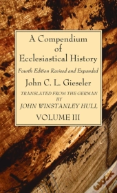 A Compendium Of Ecclesiastical History,