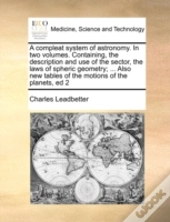 A Compleat System Of Astronomy. In Two V