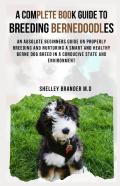 A Complete Book Guide To Breeding Bernedoodles