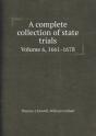 A Complete Collection Of State Trials Volume 6, 1661-1678 - Preview