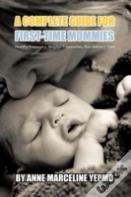 A Complete Guide For First-Time Mommies