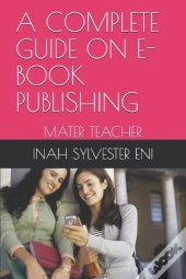 A Complete Guide On E-Book Publishing