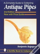 A Complete Guide To Collecting Antique Pipes