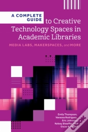 Capa do artigo A Complete Guide To Creative Technology Spaces In Academic Libraries