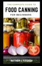 A Complete Guide To Food Canning For Beginners - Preview