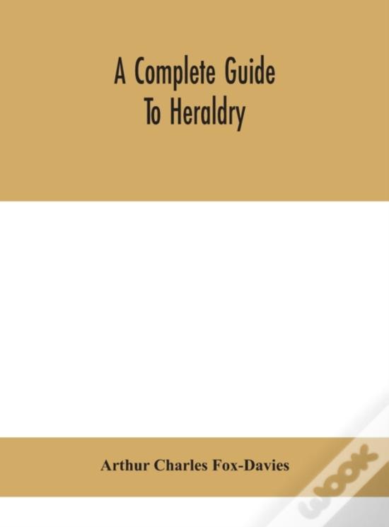 A Complete Guide To Heraldry De Arthur Charles Fox Davies Livro WOOK
