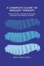 A Complete Guide To Maggot Therapy - Preview