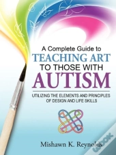 A Complete Guide To Teaching Art To Those With Autism