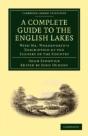 A Complete Guide To The English Lakes, Comprising Minute Directions For The Tourist - Preview