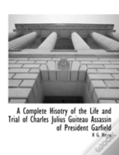 A Complete Hisotry Of The Life And Trial