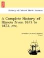 A Complete History Of Illinois From 1673 - Preview
