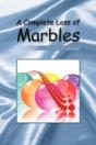 A Complete Loss Of Marbles - Preview