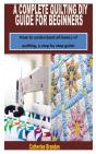 A Complete Quilting Diy Guide For Beginners - Preview
