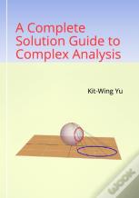 A Complete Solution Guide To Complex Analysis