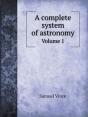 A Complete System Of Astronomy Volume 1 - Preview