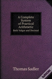 Capa do artigo A Complete System Of Practical Arithmetic Both Vulgar And Decimal
