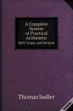 Capa do artigo A Complete System Of Practical Arithmetic Both Vulgar And Decimal