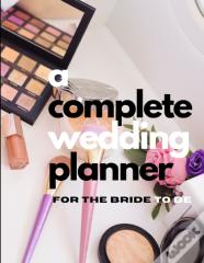 A Complete Wedding Planner For The Bride To Be