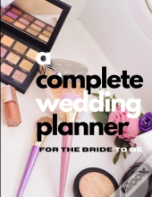 A Complete Wedding Planner For The Bride To Be