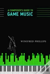 A Composer'S Guide To Game Music