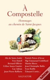 À Compostelle ; Hommages Au Chemin De Saint-Jacques