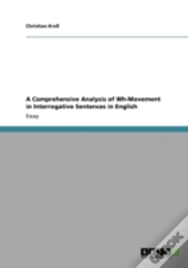 A Comprehensive Analysis Of Wh-Movement In Interrogative Sentences In English