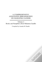 A Comprehensive, Annotated Bibliography On Mahatma Gandhi