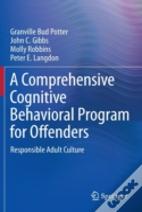 A Comprehensive Cognitive Behavioral Program For Offenders