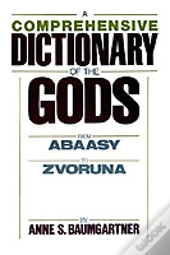 A Comprehensive Dictionary Of The Gods
