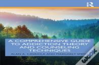 A Comprehensive Guide To Addiction Theory And Counseling Techniques