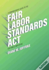 A Comprehensive Guide To The Fair Labor Standards Act For Public Employers
