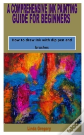A Comprehensive Ink Painting Guide For Beginners