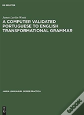 A Computer Validated Portuguese To English Transformational Grammar
