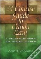 A Concise Guide To Canon Law