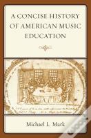 A Concise History Of American Music Education