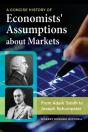 A Concise History Of Economists' Assumptions About Markets - Preview