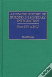 A Concise History Of European Monetary Integration