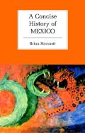 A Concise History Of Mexico