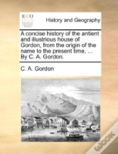 A Concise History Of The Antient And Ill