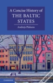 A Concise History Of The Baltic States