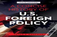 A Concise History Of U.S. Foreign Policy